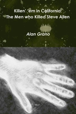 Alan Grano - Killen’ `em in California: The Men who Killed Steve Allen, Häftad