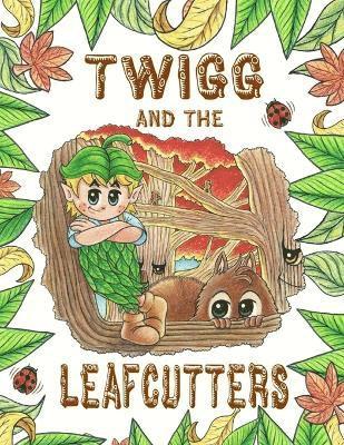 Twigg and the Leafcutters 1