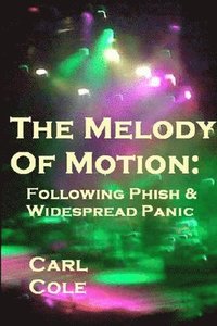 bokomslag The Melody of Motion: Following Phish and Widespread Panic
