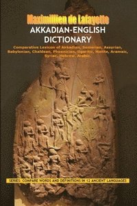 bokomslag Akkadian-English Dictionary: Vocabulary And Civilization