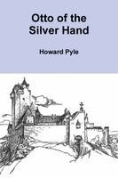 Howard Pyle - Otto of the Silver Hand, Häftad