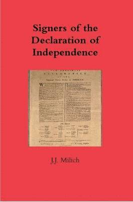 J.J. Milich, J. J. Milich - Signers of the Declaration of Independence, Häftad