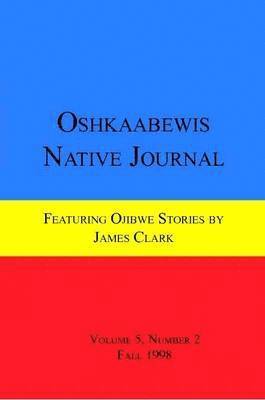 Anton Treuer, James Clark - Oshkaabewis Native Journal (Vol. 5, No. 2), Häftad