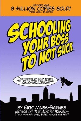 Schooling Your Boss to Not Suck (Paperback) 1
