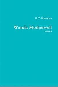 bokomslag Wanda Motherwell, a Novel