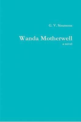 Wanda Motherwell, a Novel 1