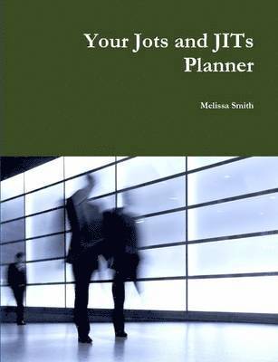 Melissa Smith - Your Jots and JITs Planner, Häftad. Tillgänglighet: Lägg i varukorg
