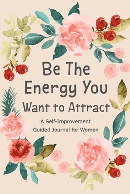 bokomslag Be The Energy You Want to Attract