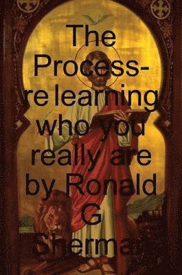 Ronald Sherman - Process- Re Learning Who You Really are, Häftad. Tillgänglighet: Lägg i varukorg