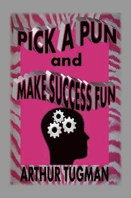 Pick a Pun and Make Success Fun 1