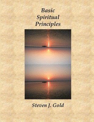 Steven J. Gold - Basic Spiritual Principles, Häftad