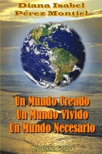 bokomslag Un Mundo Creado, Un Mundo Vivido, Un Mundo Necesario