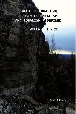 Donald Perry - Redirectionalism; Postmillennialism and Idealism Redefined, Volume I - II, Häftad. Tillgänglighet: Lägg i varukorg