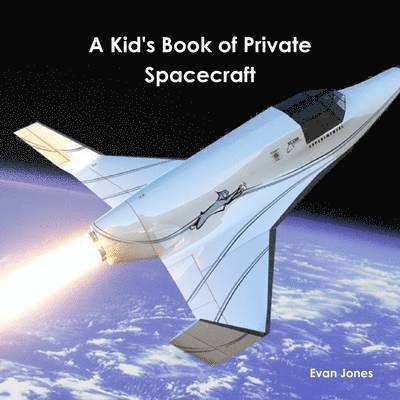 Evan Jones - Kid's Book of Private Spacecraft, Häftad