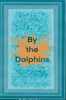 Zoey Saunders, China Schneider, Rachel Saunders - By the Dolphins, Inbunden. Tillgänglighet: Lägg i varukorg
