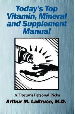 Today's Top Vitamin, Mineral and Supplement Manual 1