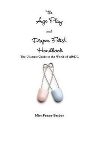bokomslag Age Play and Diaper Fetish Handbook