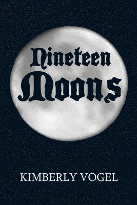Kimberly Vogel - Nineteen Moons, Häftad