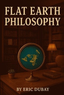 Flat Earth Philosophy