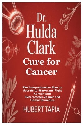 Dr. Hulda Clark Cure for Cancer