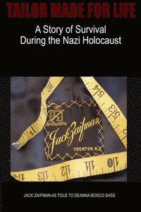 bokomslag Tailor Made for Life - A Story of Survival During the Nazi Holocaust