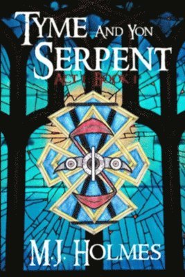 bokomslag Tyme and Yon Serpent: Serpent's Tail (Act 1, Book 1)