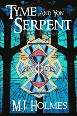 Tyme and Yon Serpent: Serpent's Tail (Act 1, Book 1) 1