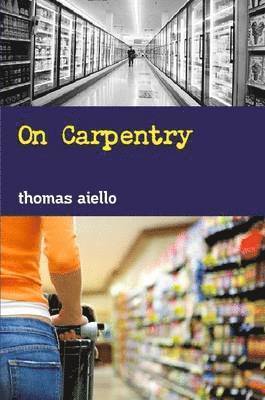 Thomas Aiello - On Carpentry, Häftad