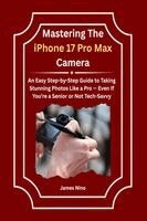 James Nino - Mastering The iPhone 17 Pro Max Camera, Häftad