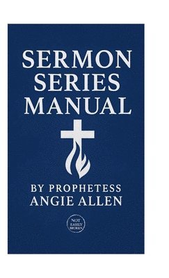 Angie Allen - Sermon Series Manual, Inbunden