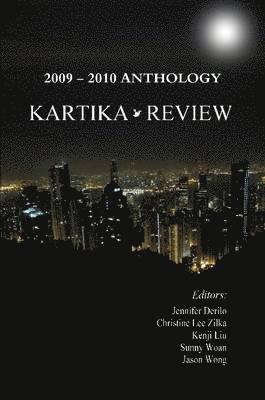 Christine Lee Zilka, Jason Wong, Sunny Woan, Kenji Liu, Jennifer Derilo - Kartika Review: 2009-2010 Anthology, Häftad