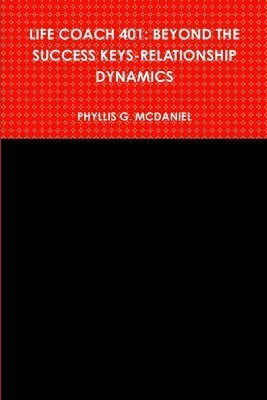 bokomslag Life Coach 401: Beyond the Success Keys-relationship Dynamics
