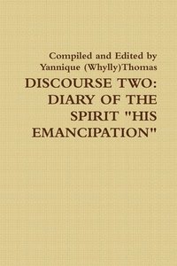 bokomslag Discourse Two: Diary Of The Spirit &quot;HIS EMANCIPATION&quot;