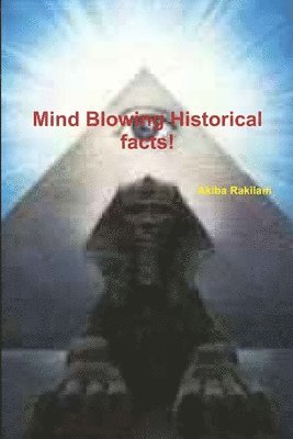 Mind Blowing Historical facts! 1