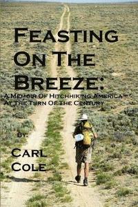bokomslag Feasting on the Breeze: A Memoir of Hitchhiking America at the Turn of the Century
