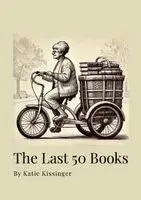 Katie Kissinger - Last 50 Books, Häftad. Tillgänglighet: Lägg i varukorg