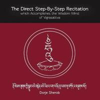 bokomslag The Direct Step-By-Step Recitation Which Accomplishes the Wisdom Mind of Vajrasattva