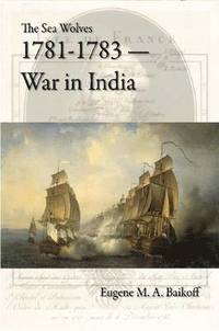bokomslag The Sea Wolves 1781-1783 - War in India