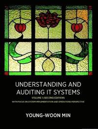 bokomslag Understanding and Auditing IT Systems, Volume 1 (Second Edition)