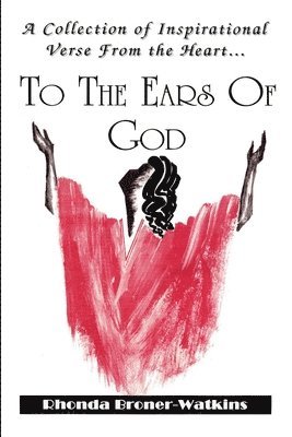 bokomslag Collection of Inspirational Verse from the Heart ...To The Ears of God
