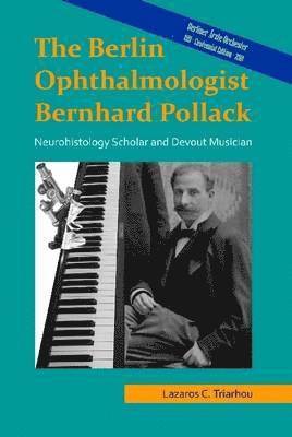 Lazaros Constantinos Triarhou - Berlin Ophthalmologist Bernhard Pollack, Inbunden