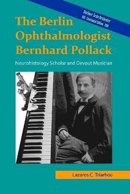 The Berlin Ophthalmologist Bernhard Pollack 1