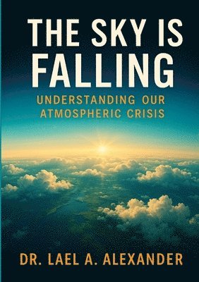 "The Sky Is Falling" by Dr. Lael Alexander