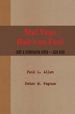 Paul L. Allen, Peter M. Pegnam - Stu! Your Hair's on Fire!, Häftad
