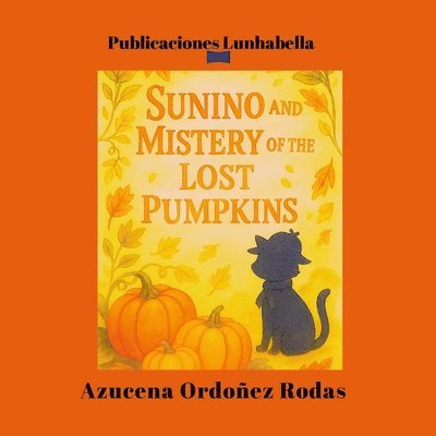 Azucena Ordoñez Rodas - Sunino and the Mystery of the Lost Pumpkins, Häftad