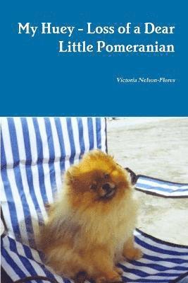 My Huey - Loss of a Dear Little Pomeranian 1
