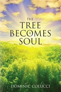 bokomslag The Tree Becomes a Soul