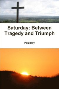 bokomslag Saturday: Between Tragedy and Triumph