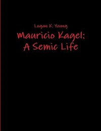 bokomslag Mauricio Kagel: A Semic Life