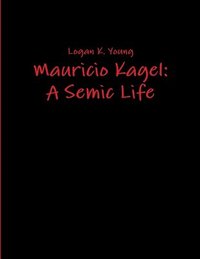 bokomslag Mauricio Kagel: A Semic Life